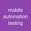 mobile automation testing