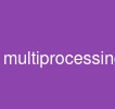 multiprocessing