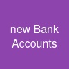 new Bank Accounts
