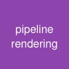 pipeline rendering