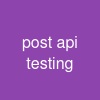 post api testing