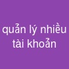 quản lý nhiều tài khoản