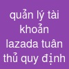 quản lý tài khoản lazada tuân thủ quy định