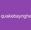 quakebaynghe