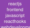 reactjs frontend javascript react-hooks web-development