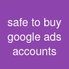 safe to buy google ads accounts