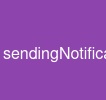 sendingNotification