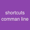 shortcuts comman line