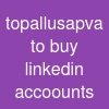 topallusapva to buy linkedin accoounts