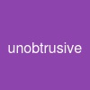 unobtrusive