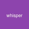 whisper