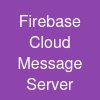 Firebase Cloud Message Server