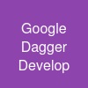 Google Dagger Develop