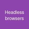 Headless browsers