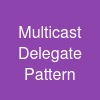 Multicast Delegate Pattern