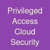 Privileged Access Cloud Security