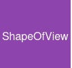 ShapeOfView