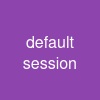 default session