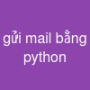 gửi mail bằng python