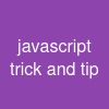 javascript trick and tip