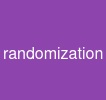 randomization