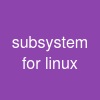 subsystem for linux