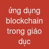 ứng dụng blockchain trong giáo dục