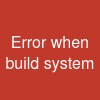 < Error when build system