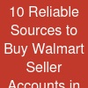 10 Reliable Sources to Buy Walmart Seller Accounts in USA