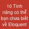 10 Tính năng có thể bạn chưa biết về Eloquent