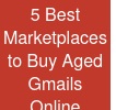 5 Best Marketplaces to Buy Aged Gmails Online