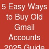 5 Easy Ways to Buy Old Gmail Accounts (2025 Guide)