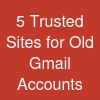 5 Trusted Sites for Old Gmail Accounts