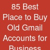 85 Best Place to Buy Old Gmail Accounts for Business and Marketing
