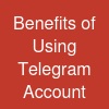 Benefits of Using Telegram Account