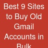 Best 9 Sites to Buy Old Gmail Accounts in Bulk (