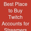Best Place to Buy Twitch Accounts for Streamers and Gamers