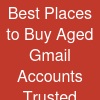 Best Places to Buy Aged Gmail Accounts: Trusted Sources You Can Rely On