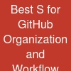 Best S for GitHub Organization and Workflow