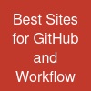 Best Sites for GitHub  and Workflow