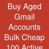 Buy Aged Gmail Accounts Bulk Cheap & 100% Active Accounts