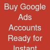 Buy Google Ads Accounts | Ready for Instant Advertising