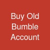 Buy Old Bumble Account