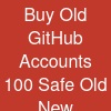 Buy Old GitHub Accounts - 100% Safe (Old & New) Available