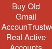 Buy Old Gmail Accoun:Trustworthy & Real Active Accounts