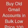 Buy Old Gmail Accounts in Bulk – Low Price & 100% Secure