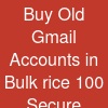 Buy Old Gmail Accounts in Bulk –rice & 100% Secure