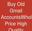 Buy Old Gmail Accounts:Wholesaler Price & High Quality