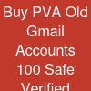 Buy PVA Old Gmail Accounts: 100% Safe & Verified