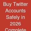 Buy Twitter Accounts Safely in 2026 – Complete Beginner's Guide